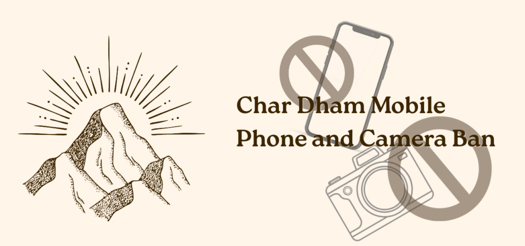 Char Dham Mobile Phone and Camera Ban 2026